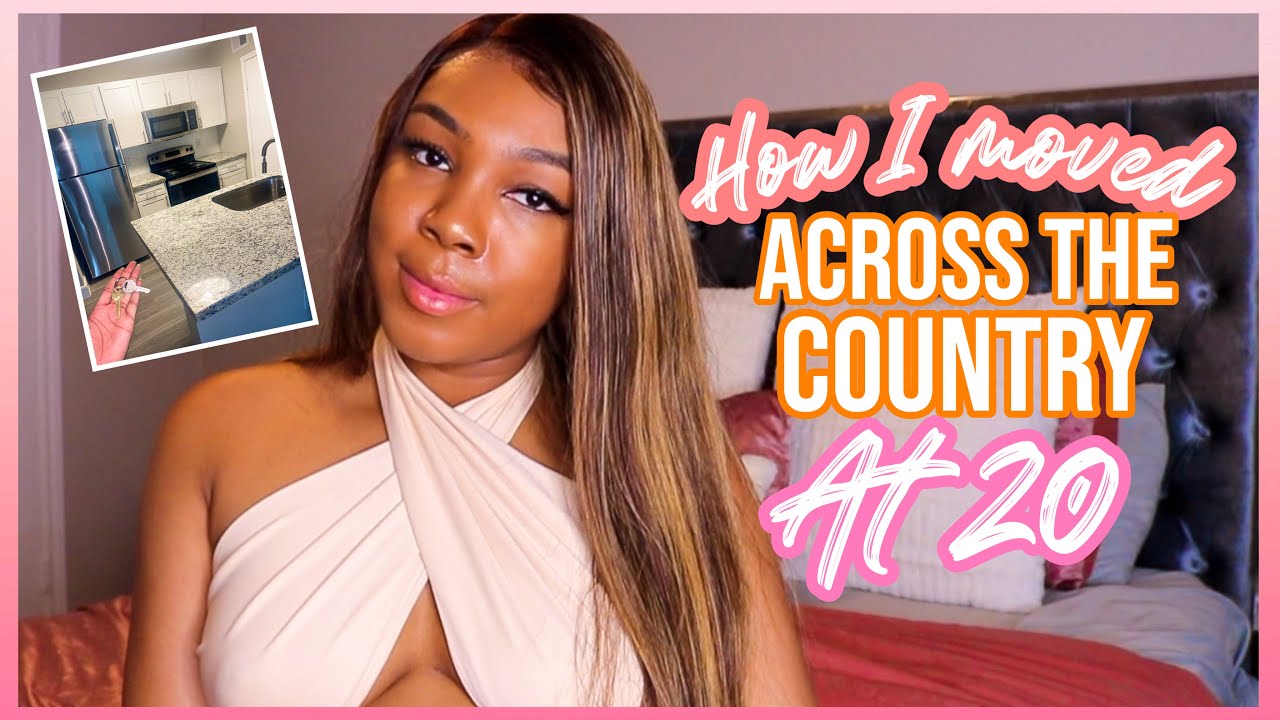 HOW I MOVED OUT ACROSS THE COUNTRY AT 20!