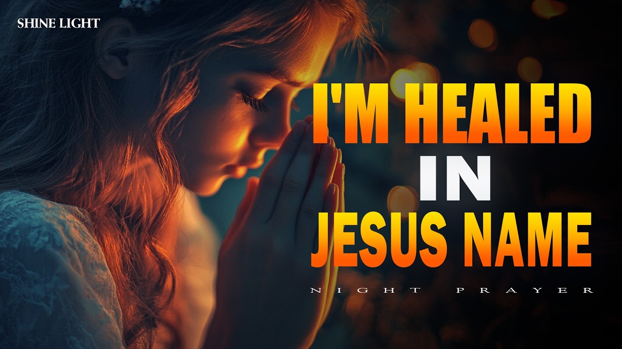 Powerful Healing Prayer in Jesus' Name | Night Prayer for Restoration | Night Prayer