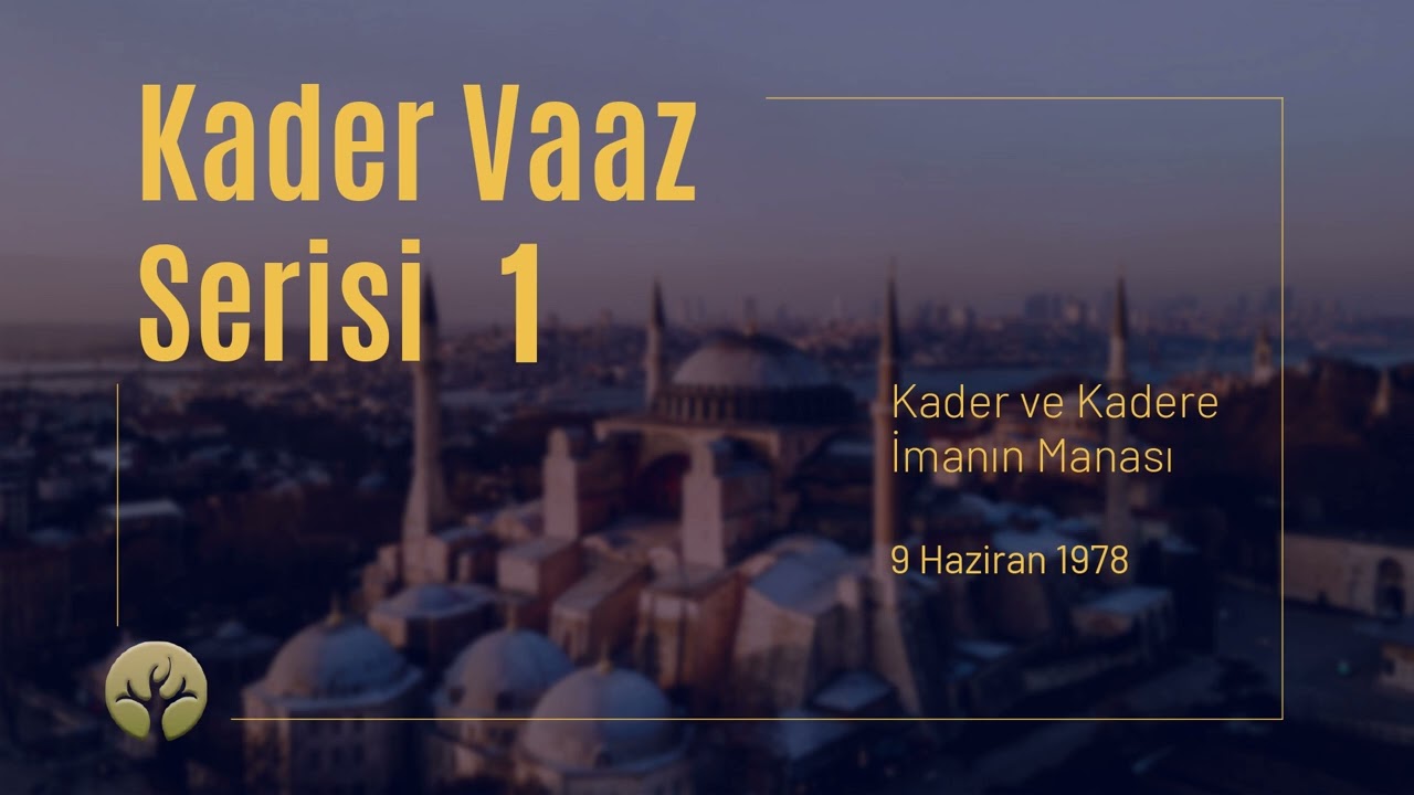 Kader ve Kadere İmanın Manası | Kader Vaaz Serisi 1 | M. Fethullah Gülen