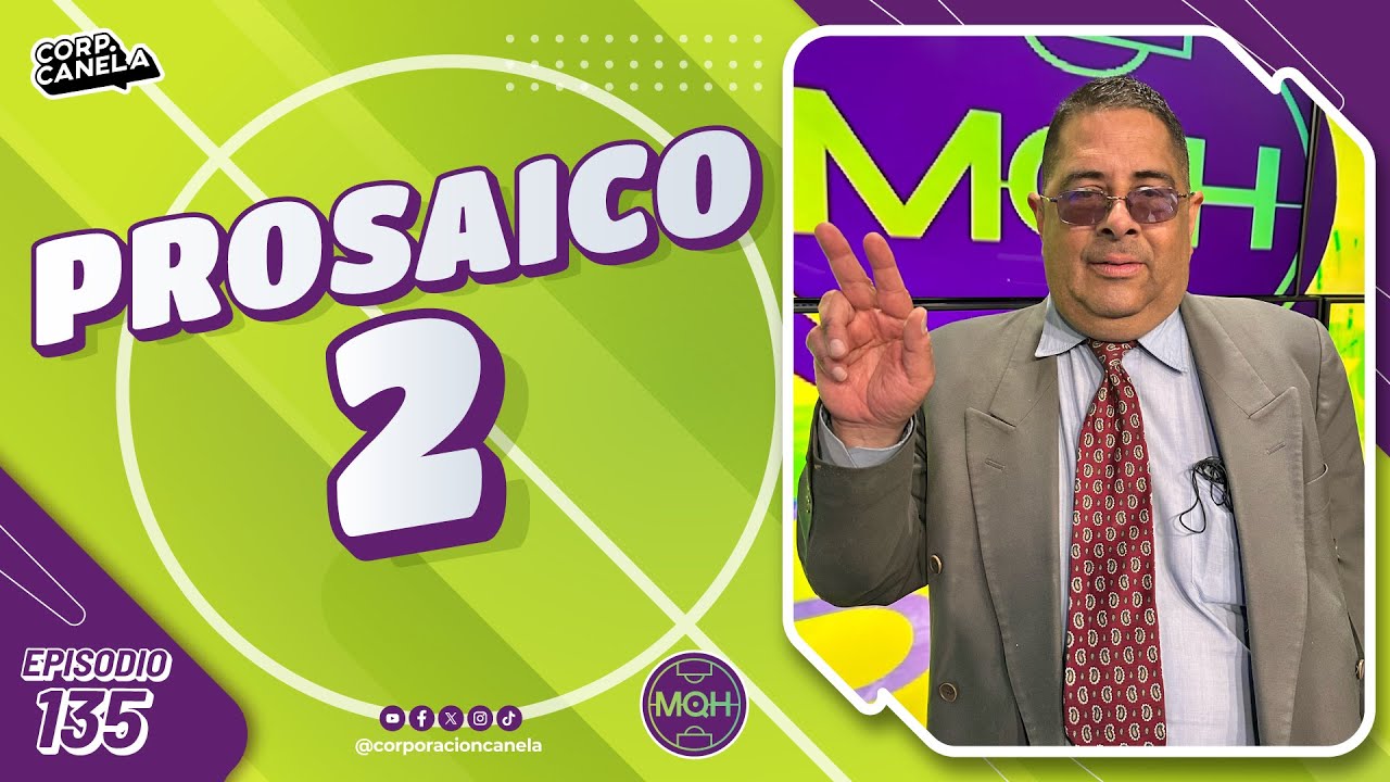 PROSAICO 2 | MQH | EP. 135