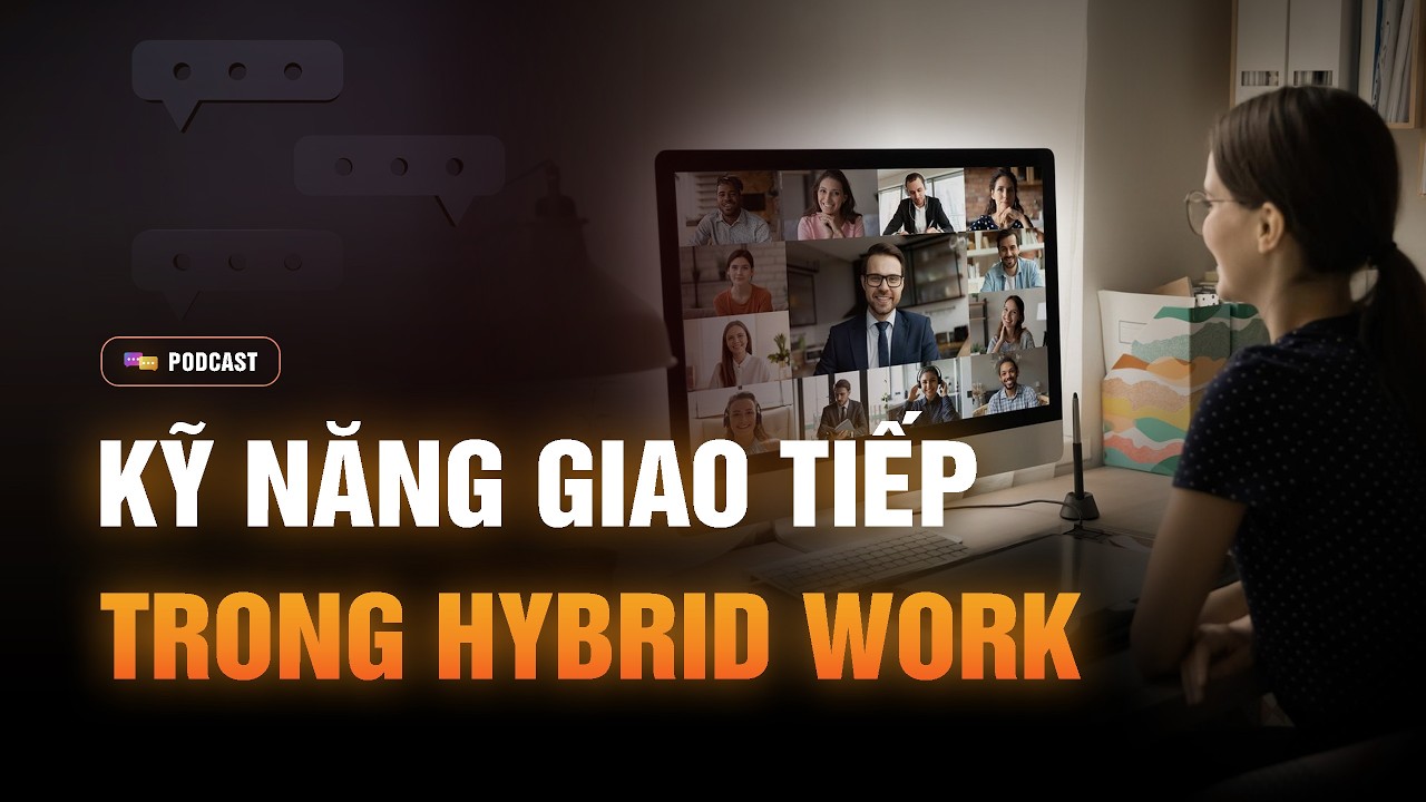 90% nhân sự thất bại vì thiếu kỹ năng giao tiếp trong mô hình Hybrid | Mai Đi Làm