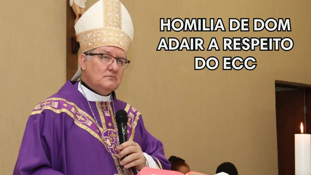 HOMILIA DE DOM ADAIR A CERCA DO ECC