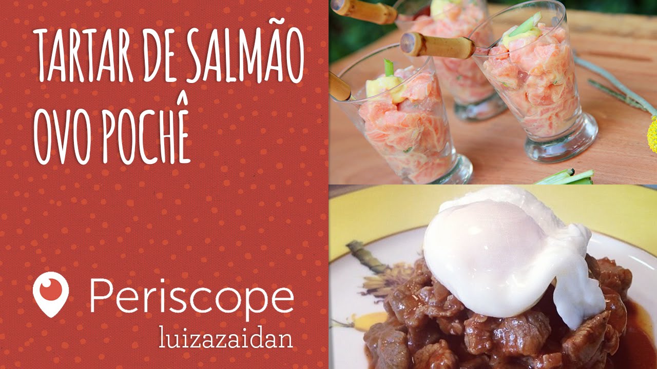TARTARE DE SALM&Atilde;O E OVO POCH&Ecirc; - [Periscope - luizazaidan] | LUIZA ZAIDAN