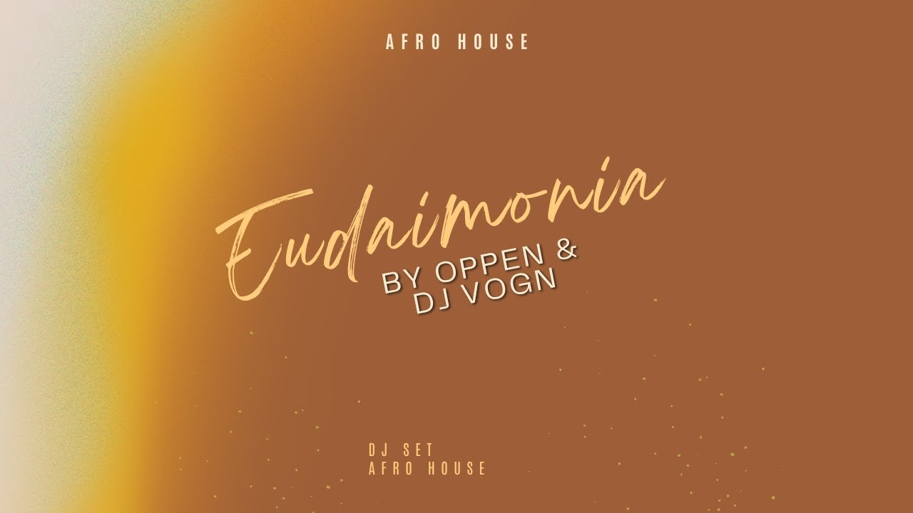 Eudaimonia - Afro House by Oppen & VOGN