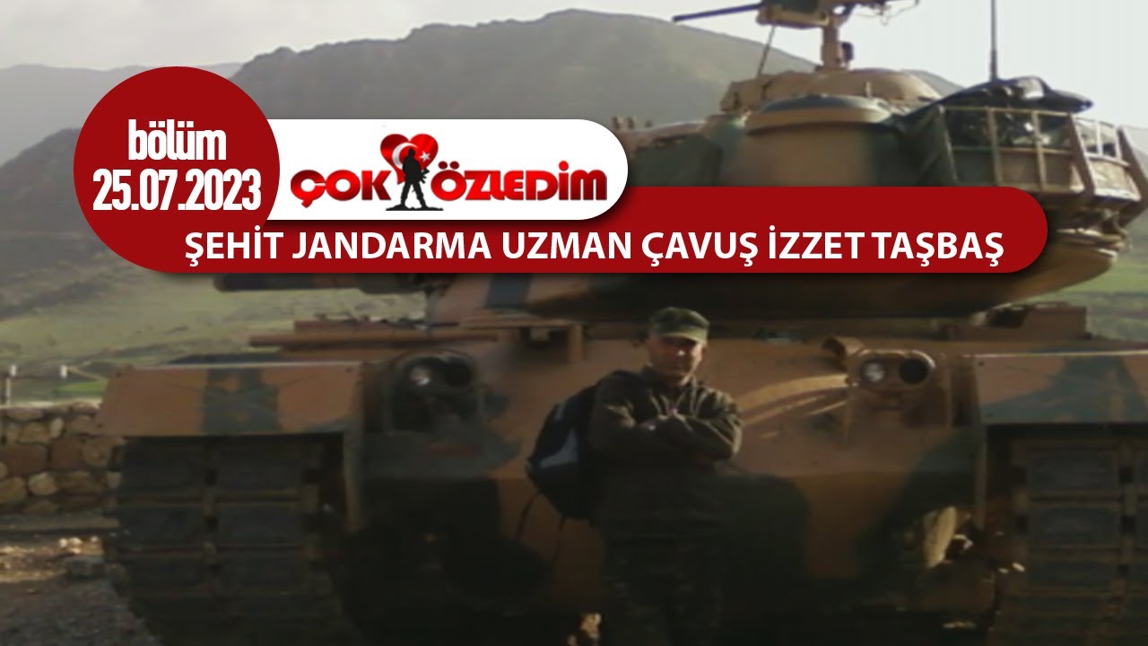 Çok Özledim - Şehit Jandarma Uzman Çavuş İzzet TAŞBAŞ  | 25 Temmuz 2023