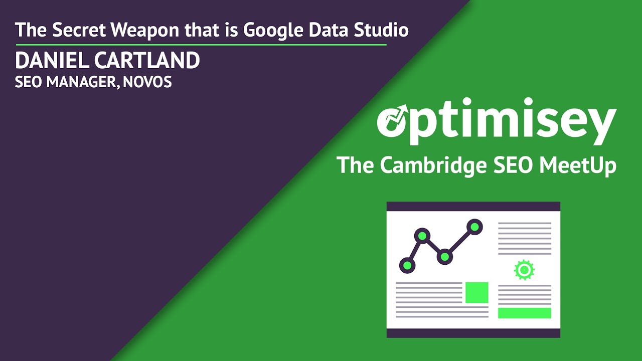 The Secret Weapon that is Google Data Studio | Daniel Cartland at Optimisey