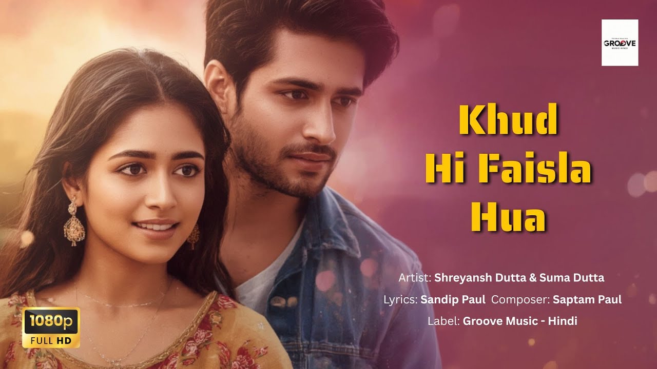 🎵Khud Hi Faisla  Hua | Bollywood Romantic Song 2025 | Groove Music Hindi Presents🎵