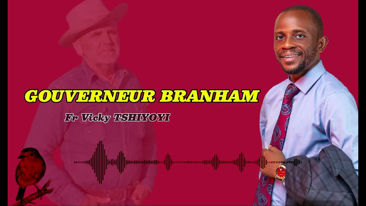 Gouverneur Branham ▪️ Fr Vicky TSHIYOYI (audio officiel)