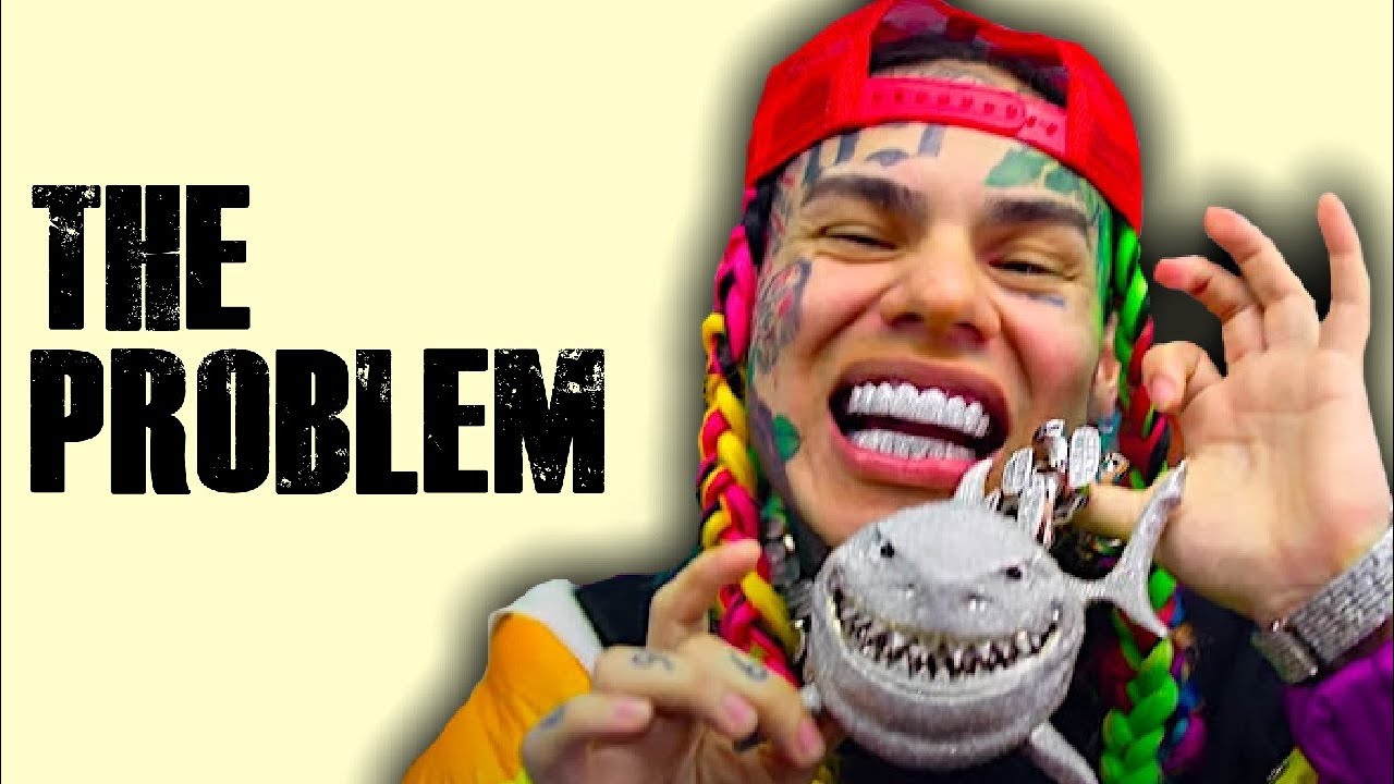 The PROBLEM With 6IX9INE