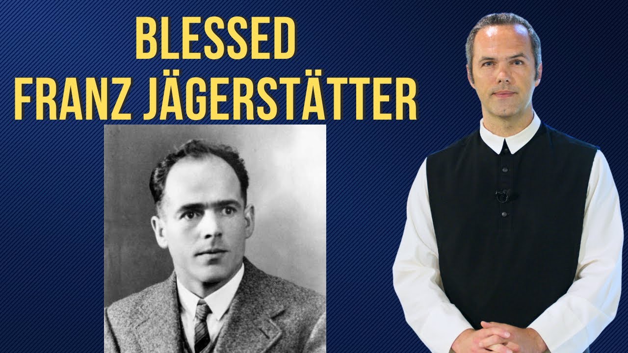 Bl. Franz - Husband and Father, a Man of Courage in Scandal and Martyrdom