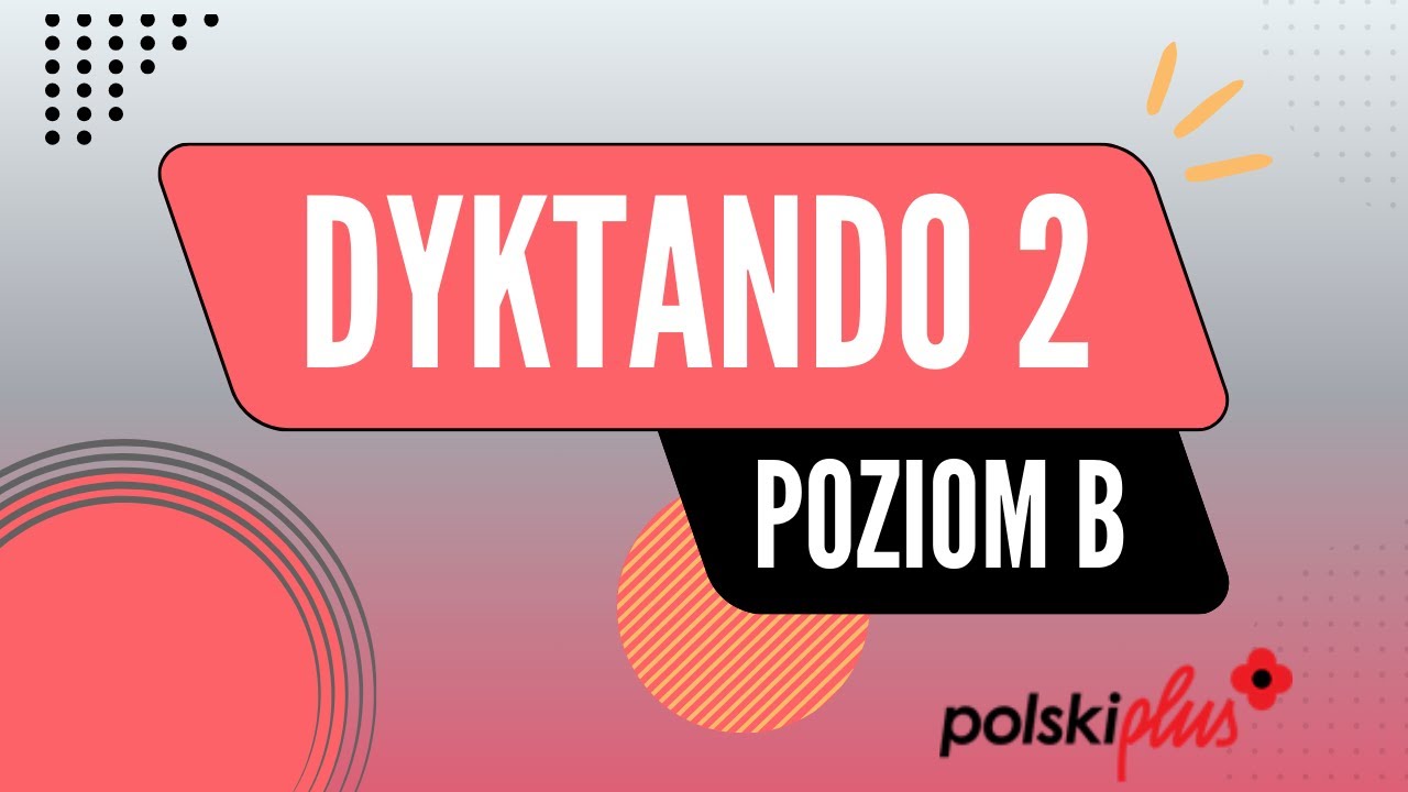 Dyktando 2 - Pisanie na poziomie B