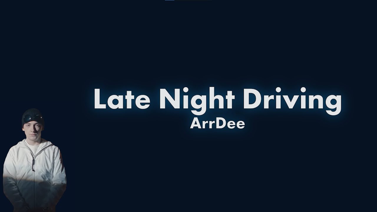 ArrDee - Late Night Driving Lyrics