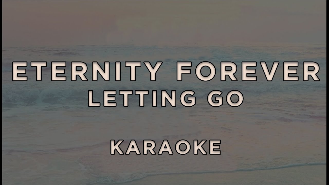 Eternity Forever - Letting Go • KARAOKE