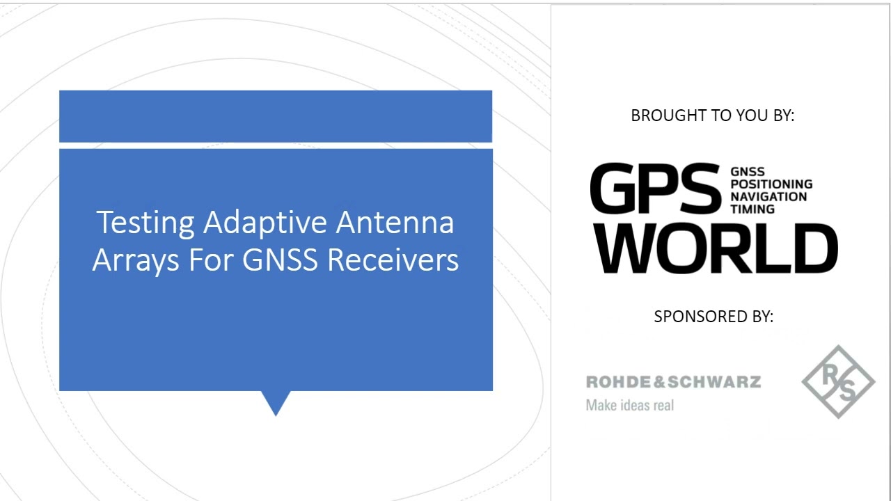 WEBINAR: Testing Adaptive Antenna Arrays for GNSS Receivers