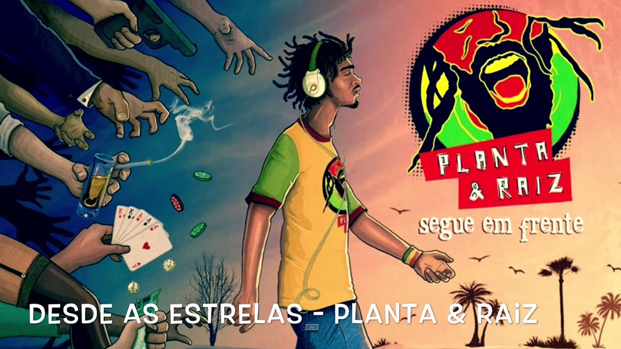 Desde as Estrelas - Planta & Raiz