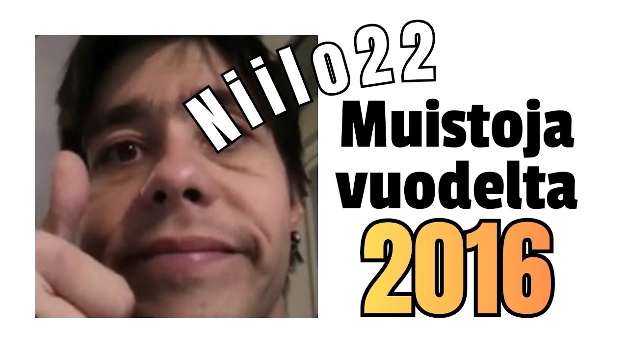 Niilo22 vuoden 2016 muistoja
