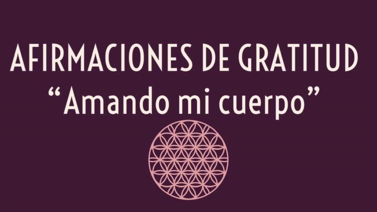 AFIRMACIONES DE GRATITUD-AMANDO MI CUERPO