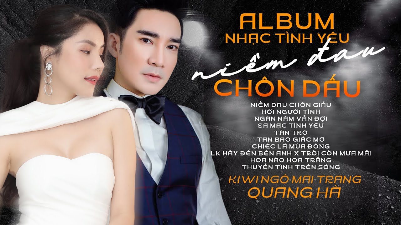 Album Niềm Đau Chôn Dấu - Kiwi Ngô Mai Trang & Quang Hà | Song ca nhạc tình yêu hay nhất