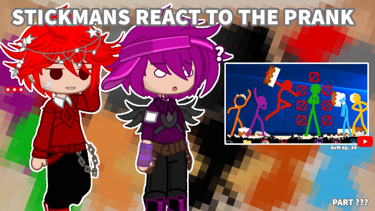 Stickmans react to The Prank | | (Unoriginal) | | AvA/AvM | | ENG/RUS | | part ?