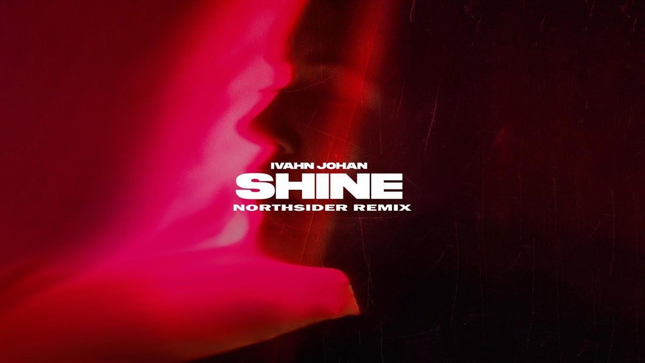 Ivahn Johan - Shine (Northsider Remix)