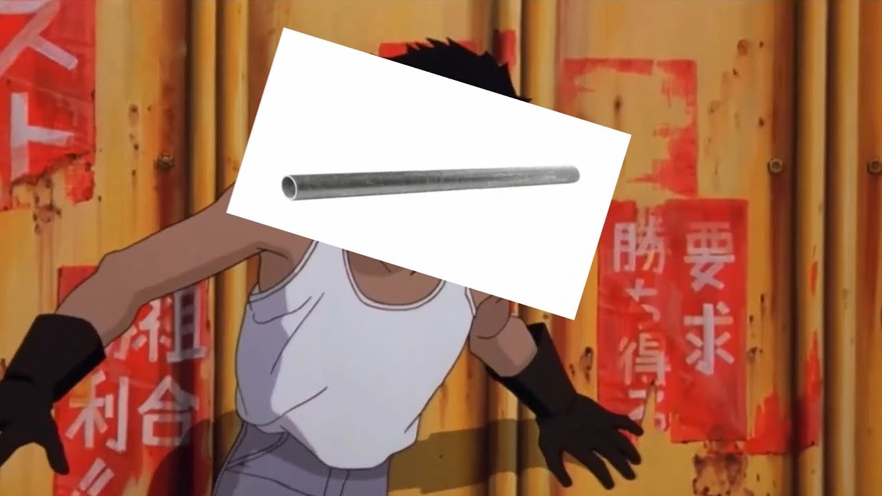 Akira leave me alone meme metal pipe.