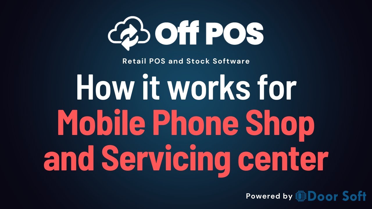 Why Off POS Best Software for Mobile Phone Shop and Servicing Center