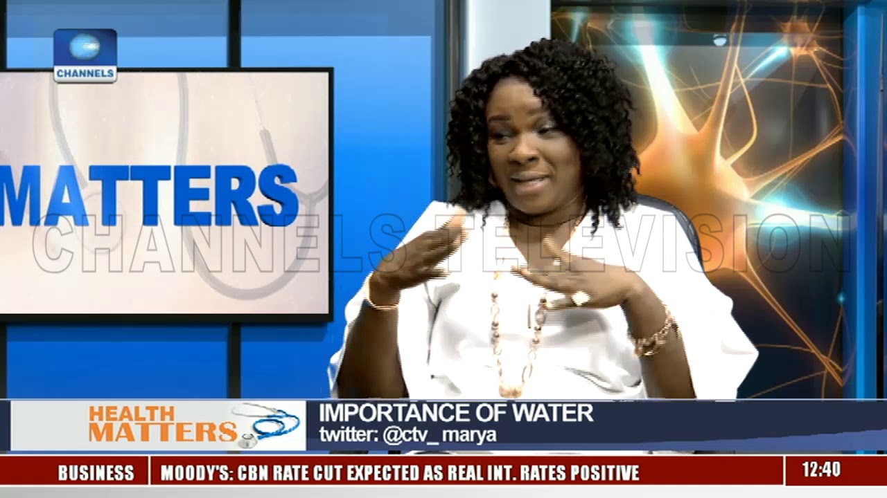 Nutritionist, Dr Kalu Highlights Importance Of Water To The Body |Health Matters|