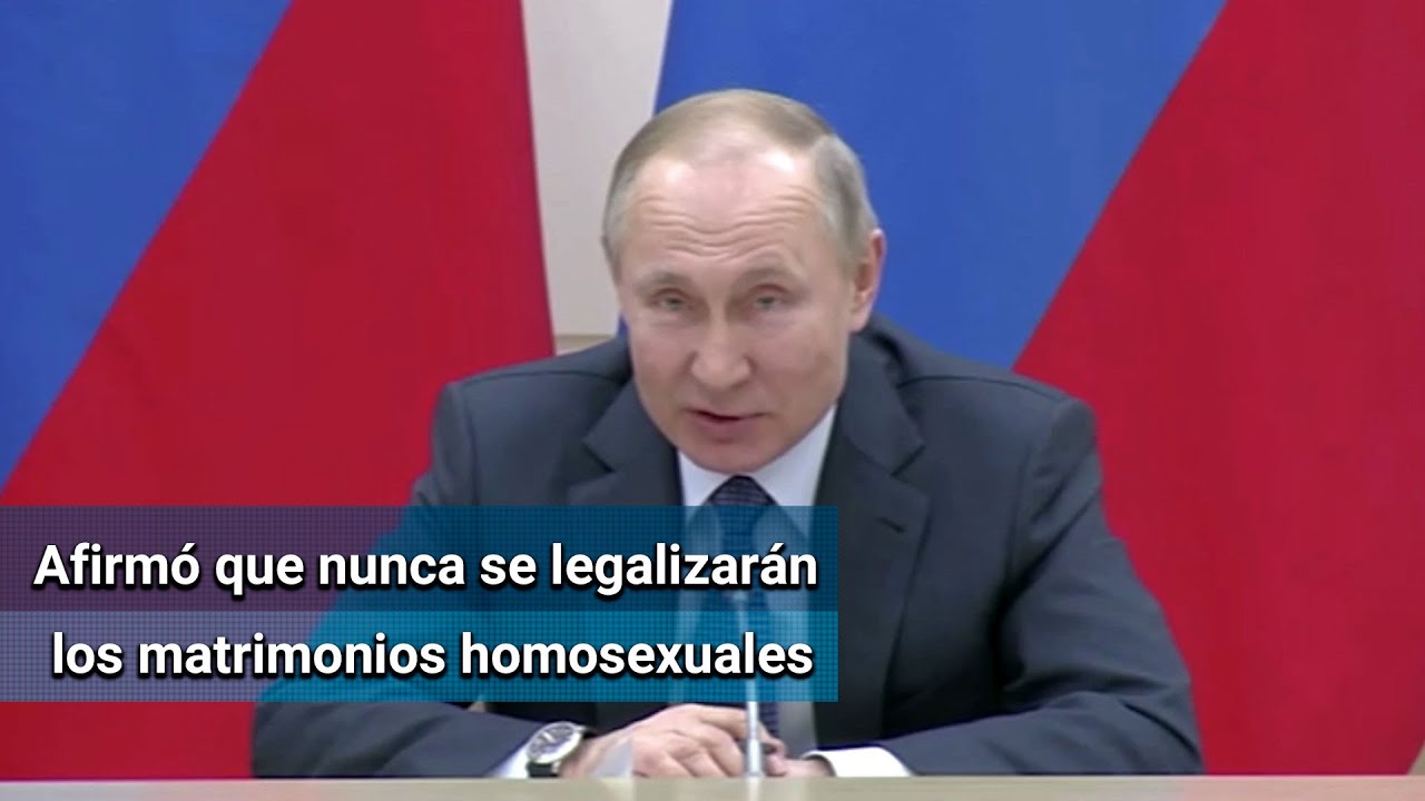 Mientras yo sea presidente, no habrá matrimonio homosexual en Rusia: Putin