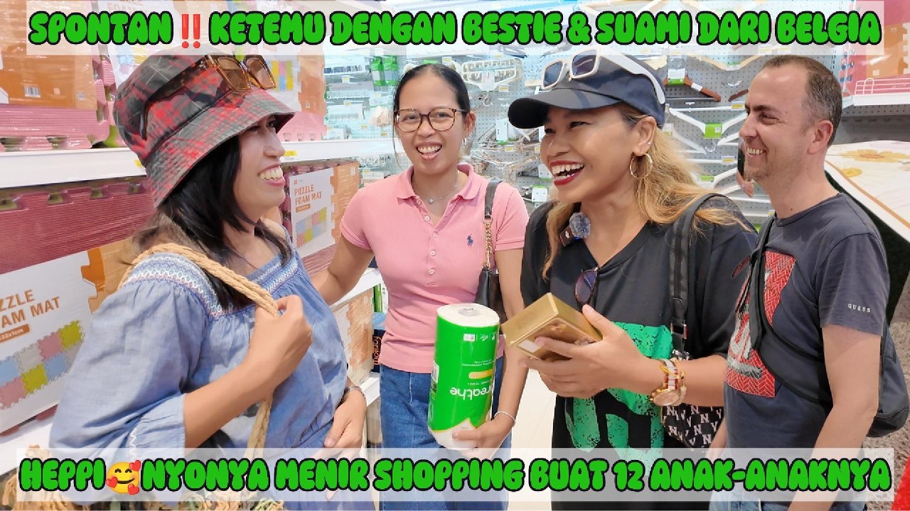 SHOPPING TETEK BENGEK😂 BUAT 12 ANAK-ANAKNYA MAK MENIR, SPONTAN‼️ KETEMU BESTIE DARI BELGIA