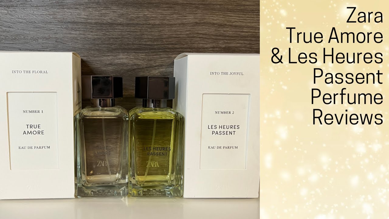 *NEW* Zara True Amore (Into the Floral) & Les Heures Passent (Into the Joyful) Perfume Reviews
