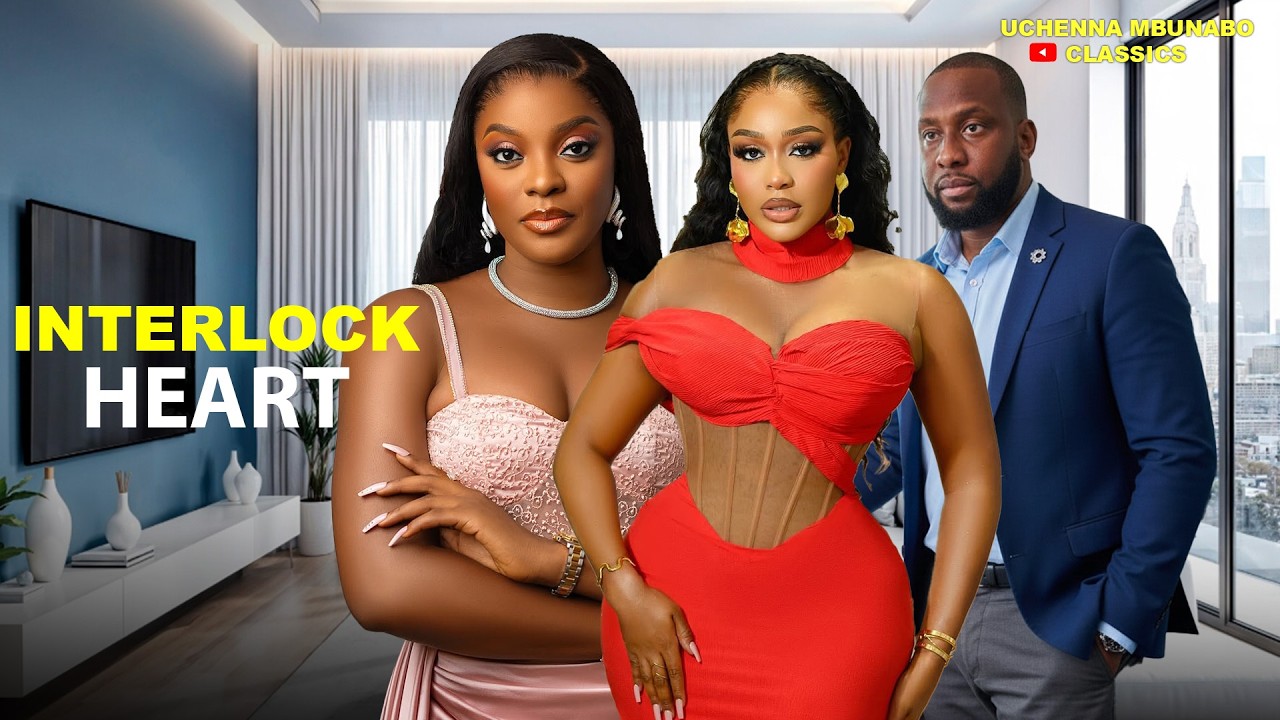 INTERLOCKED HEARTS - UCHE MONTANA, RAY EMODI & MIWA OLORUNFEMI - UCHENNA MBUNABO CLASSICS MOVIE