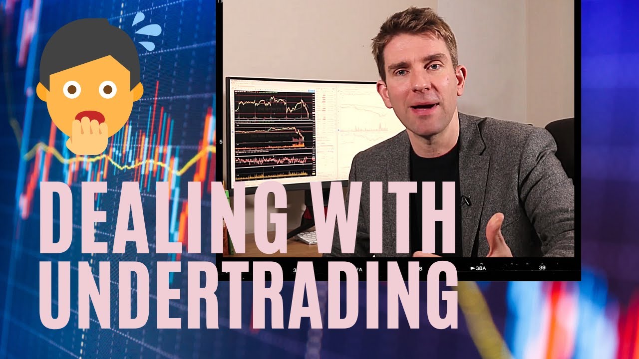 Dealing With Undertrading; Nervous When Placing Trades? 🙄