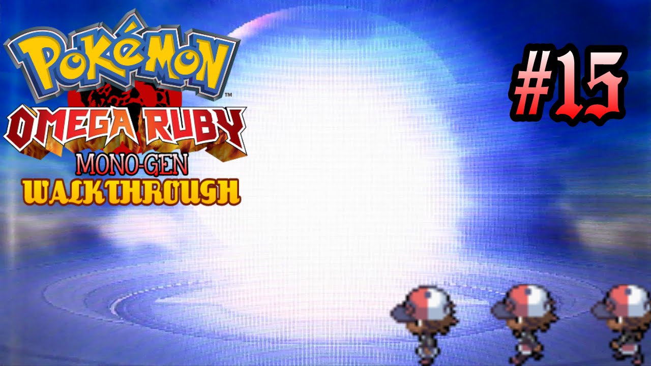 Pokèmon Omega Ruby Mono-Gen Walkthrough - Episode 15 