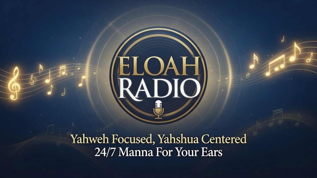 ELOAH Radio | Yahweh Focused, Yahshua Centered &bull; 24/7 Manna For Your Ears