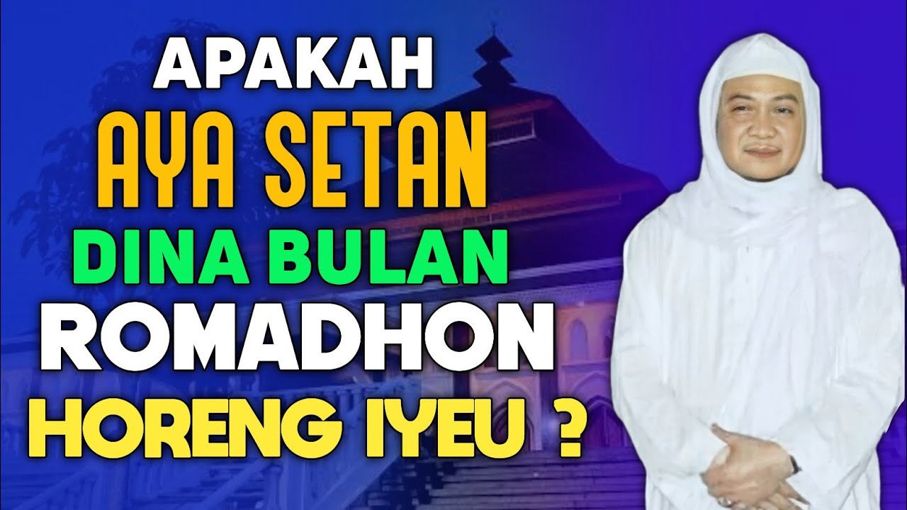 🔴 APAKAH AYA SETAN DI BULAN ROMADHON | ABUYA UCI CILONGOK