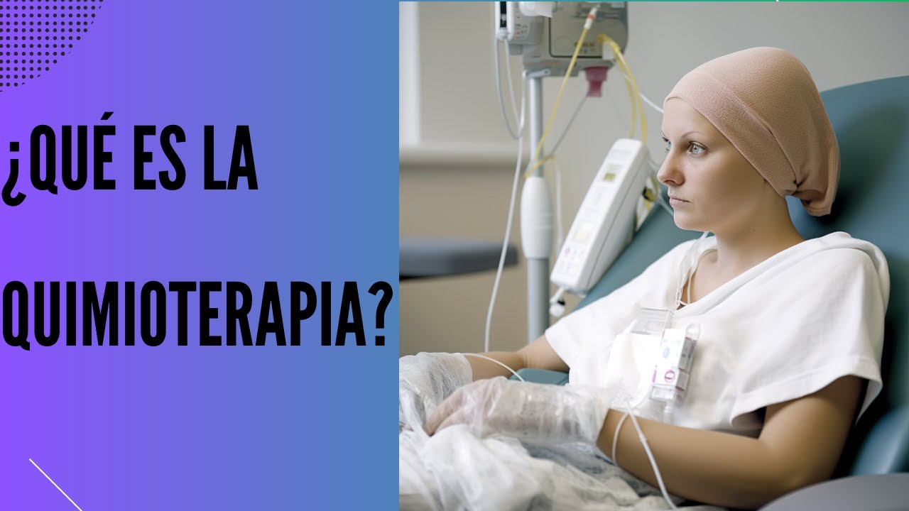¿Qué es la Quimioterapia?