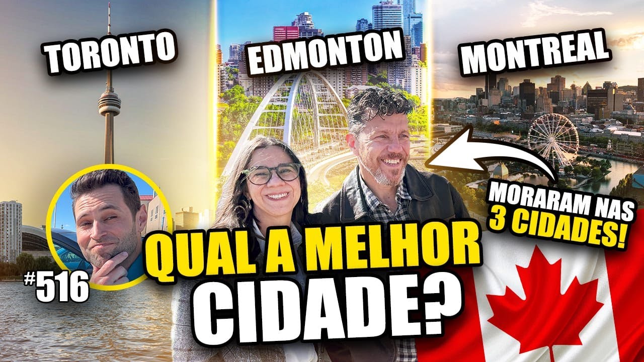 Qual &eacute; a melhor cidade para MORAR no Canad&aacute; em 2025? Edmonton, Toronto ou Montreal? - #516