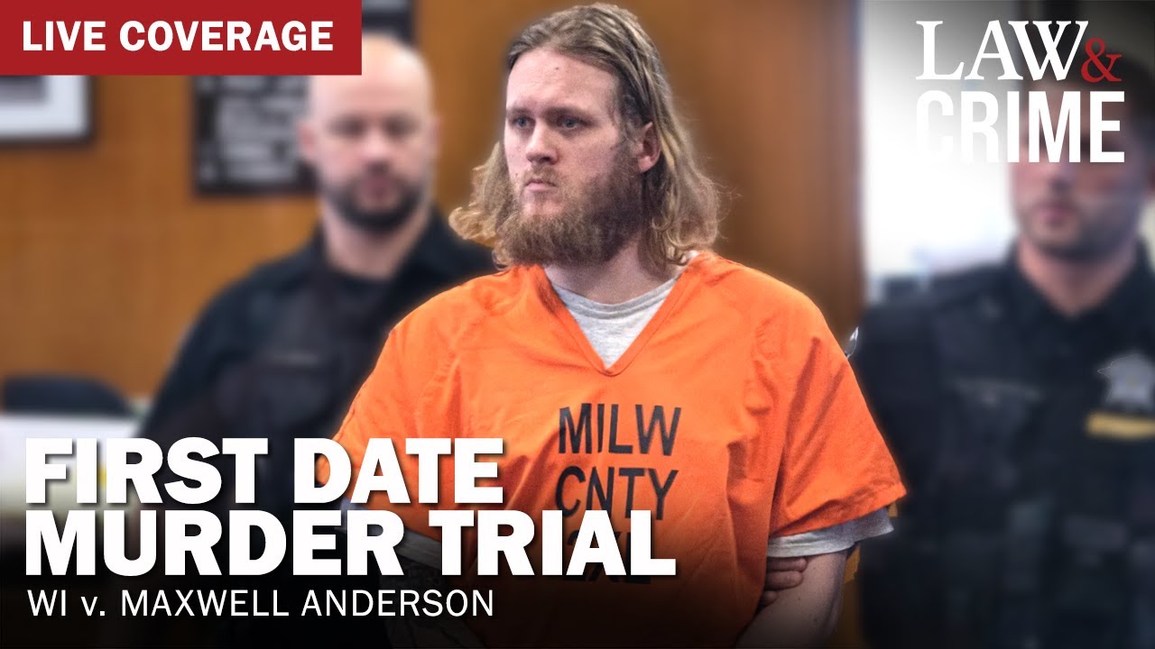 LIVE: First Date Murder Trial — WI v. Maxwell Anderson — Day 3