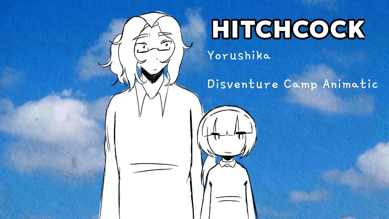 Hitchcock - Disventure Camp Animatic