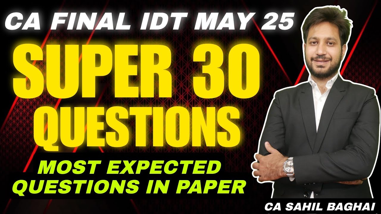 SUPER 30 QUESTIONS | CA FINAL MAY 25 | CA SAHIL BAGHAI |