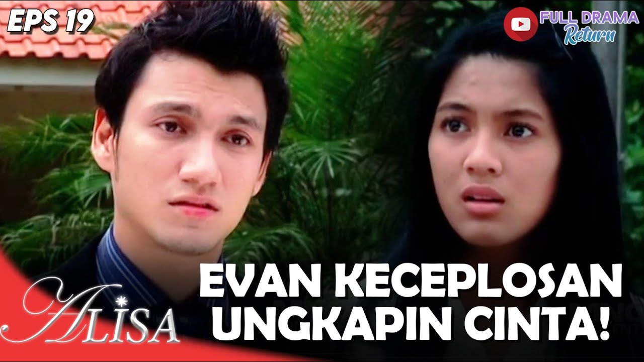 UDAH GAK ADA RAHASIA! EVAN KECEPLOSAN UNGKAPIN PERASAANNYA | ALISA | EPS 19 (4/5)