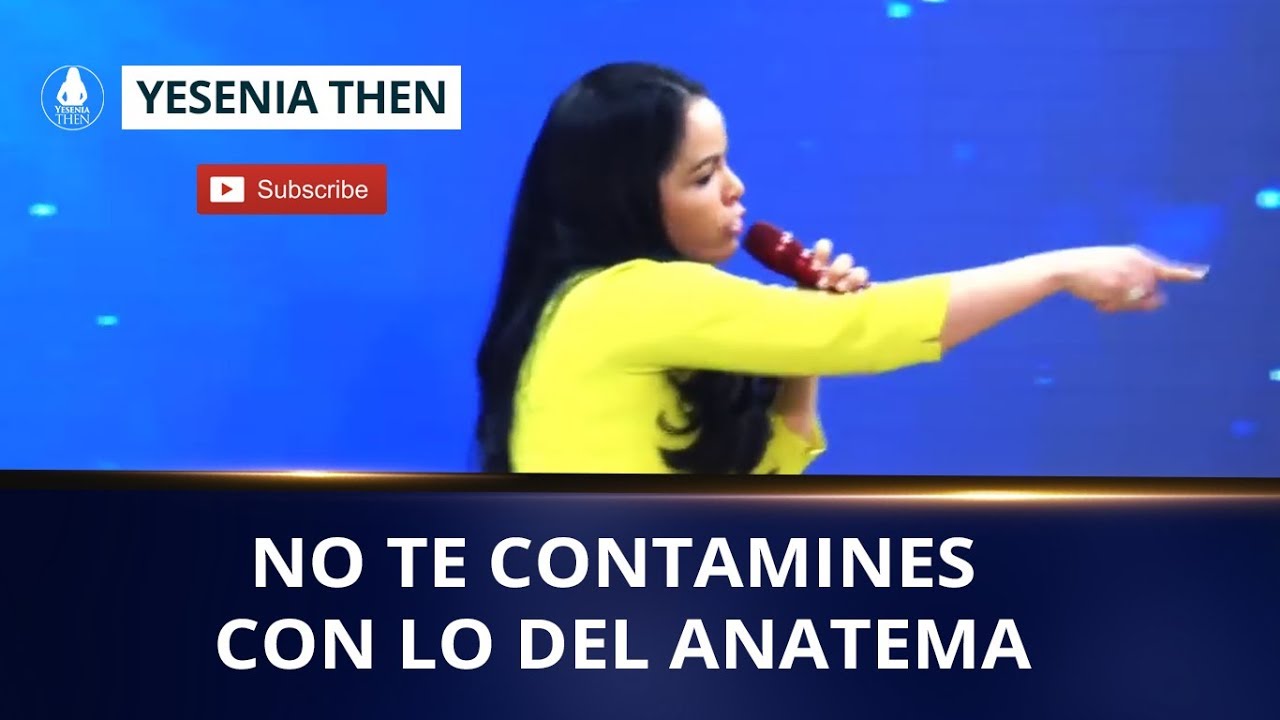 Pastora Yesenia Then | NO TE CONTAMINES CON LO DEL ANATEMA