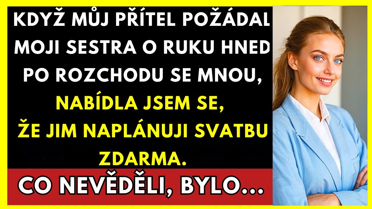 Když Můj Ex Po Rozchodu Požádal Mou Sestru O Ruku, Nabídla Jsem Se, Že Jim Naplánuji Svatbu...