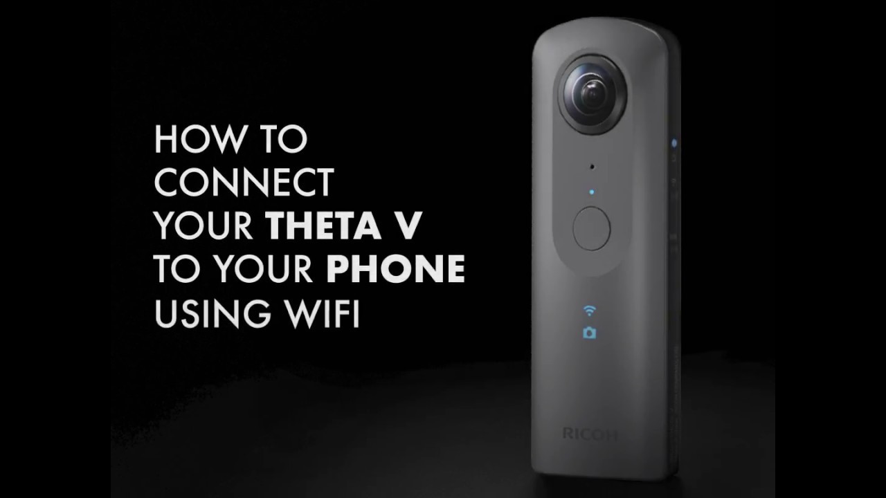 How to connect your RICOH THETA V to your phone via WIFI