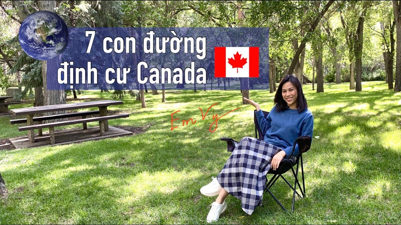 7 con đường định cư Canada I Em Vy