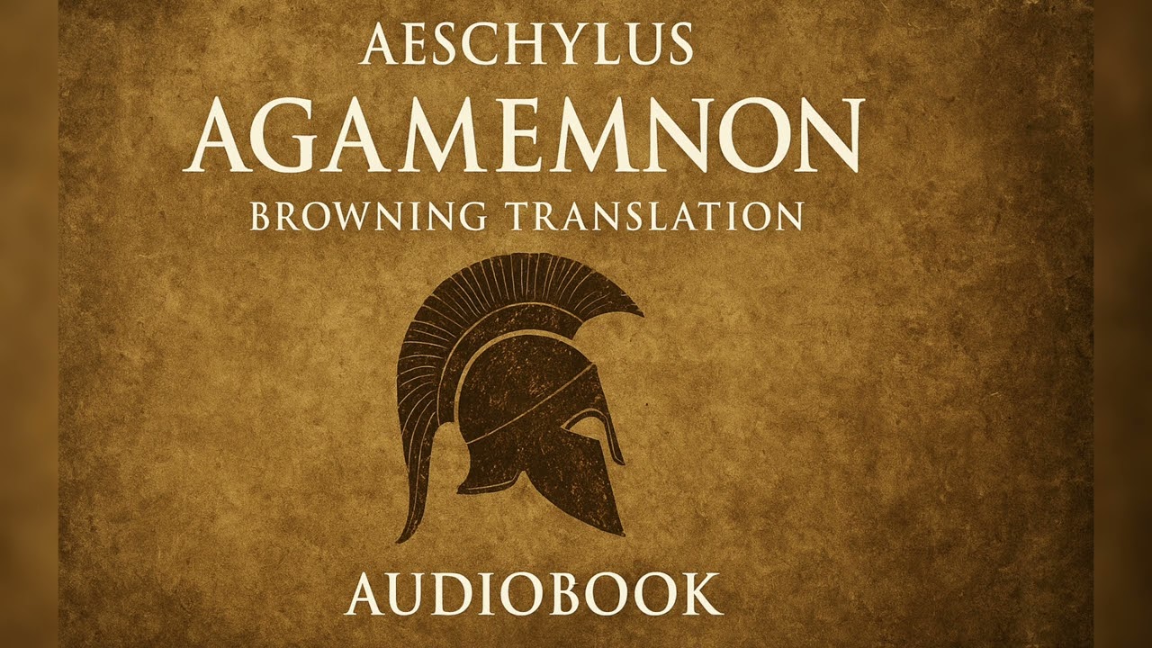Agamemnon – Aeschylus’ Tragedy | Browning Translation | Complete Audiobook