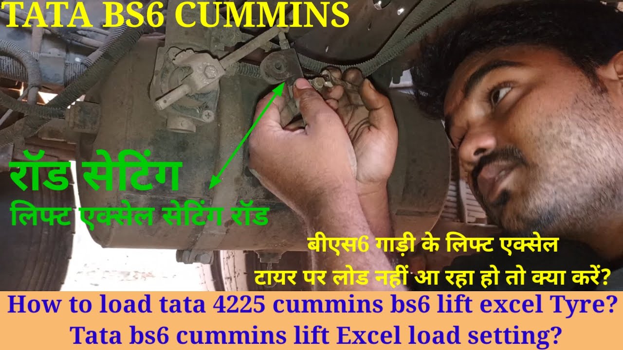 How to load 4225 cummins bs6 lift Excel tyre? Tata bs6 cummins lift Excel load setting?
