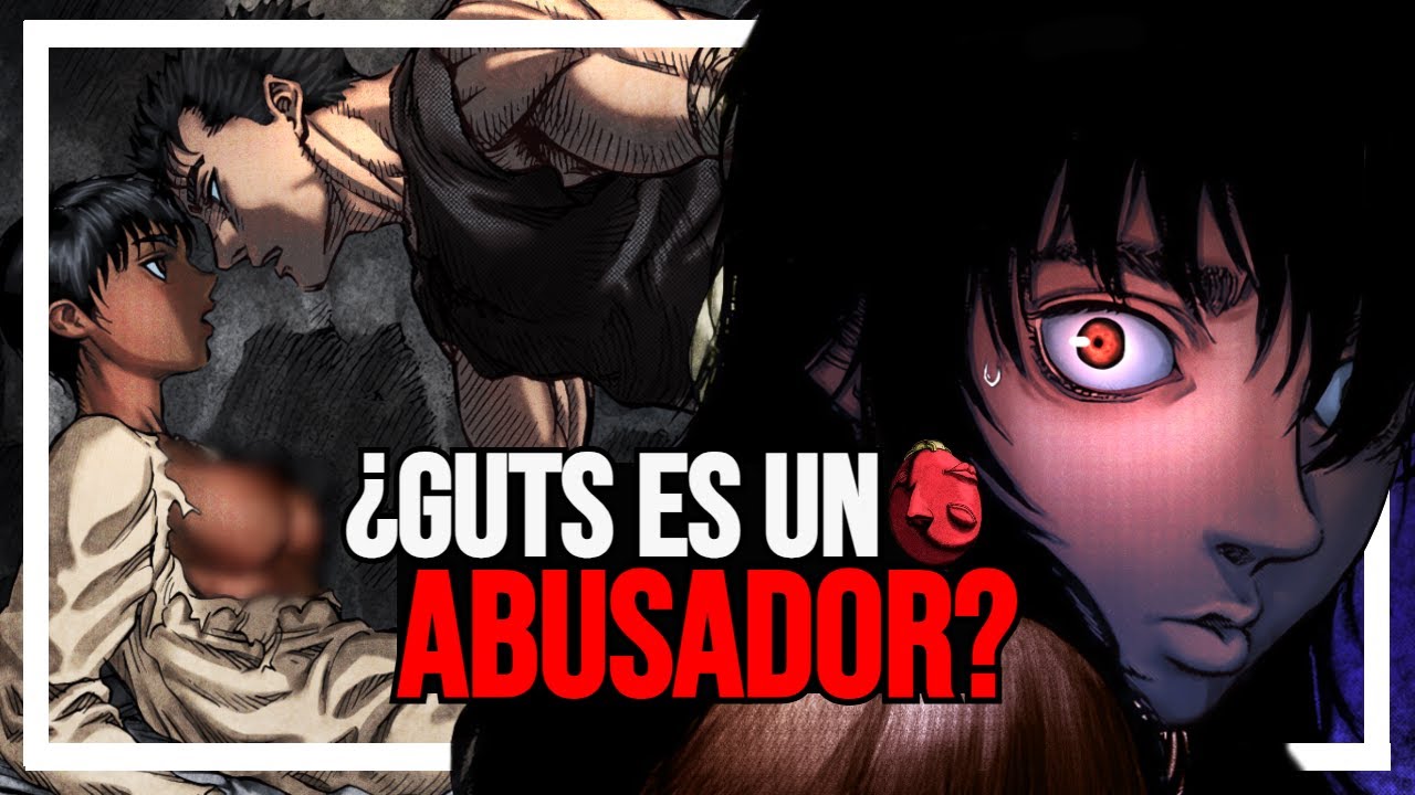 Berserk I ¿Guts es un Abus@dor? El Conflicto Interno de Guts