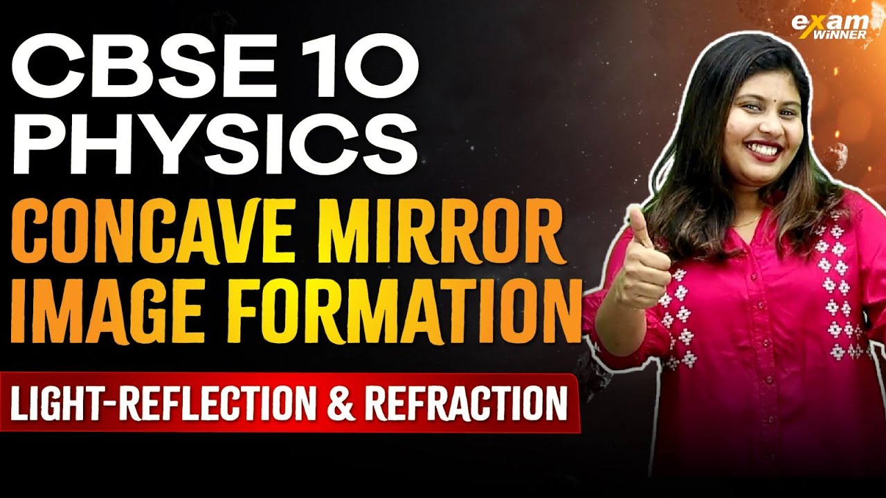 CBSE 10 Physics | Chapter 1 | Light-Reflection & Refraction Part 3 | Concave Mirror Image Formation