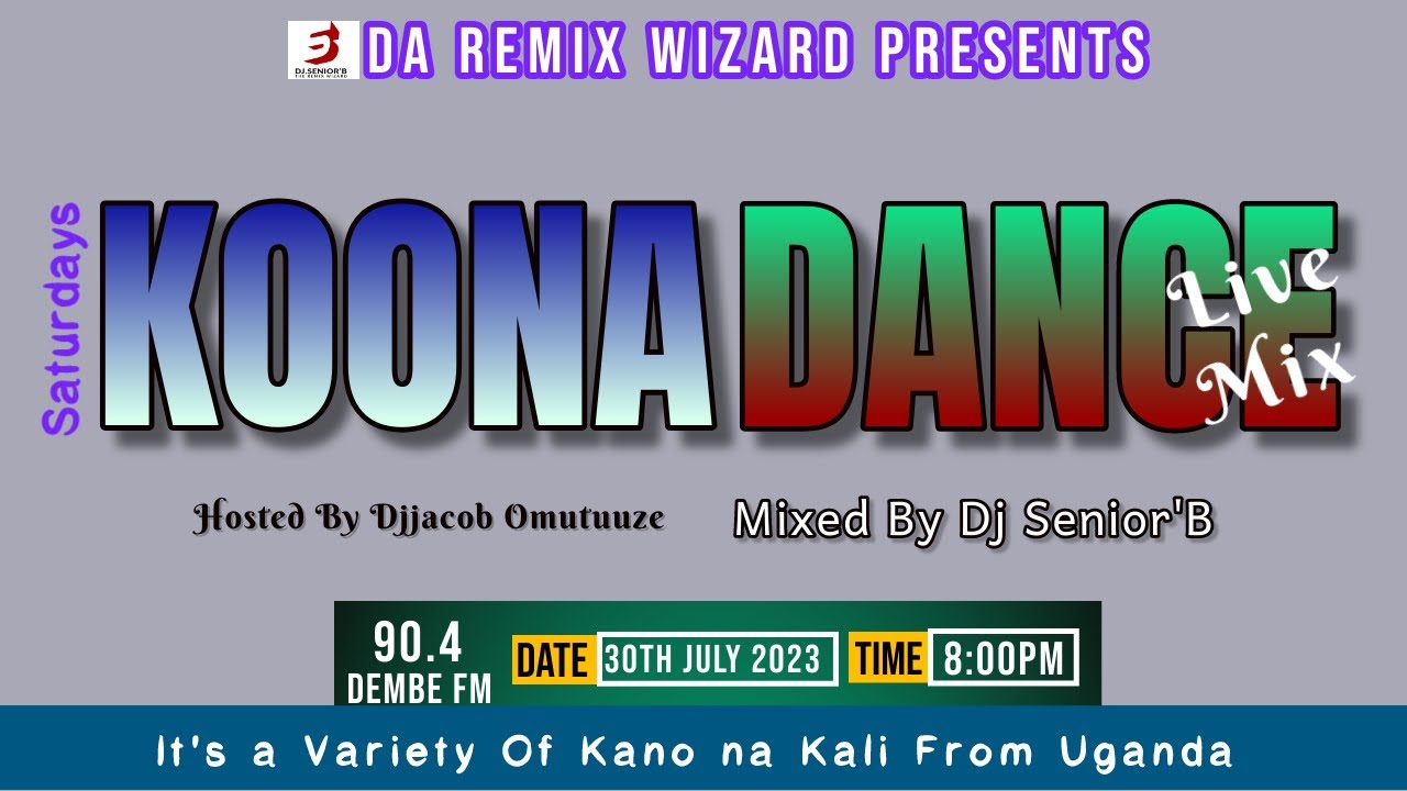 Koona Dance Ne Dembe Fm Mix [Recorded On Sato 30th July 2023] - Dj Senior'B, Uganda to Di World